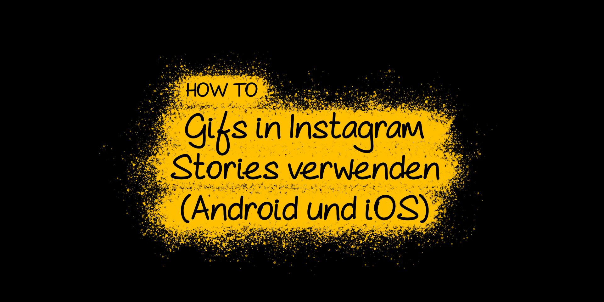 How To Gifs in Instagram Stories verwenden (Android und iOS)